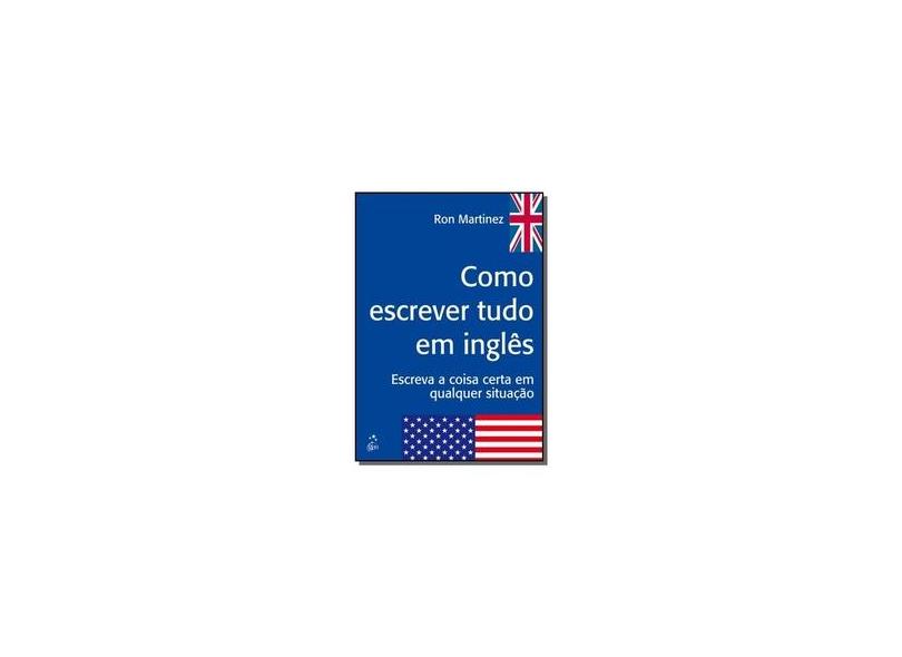 Como escrever tudo em inglês - Escreva a coisa certa em qualquer situação