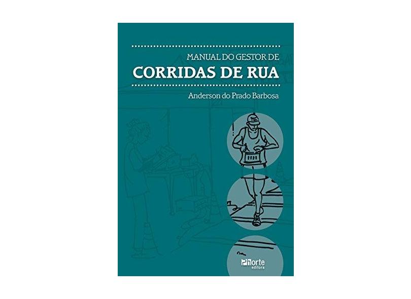 Manual do Gestor de Corridas de Rua - Anderson Do Prado Barbosa - 9788576556053