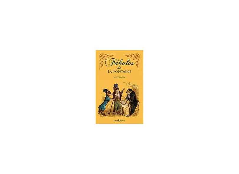 Fábulas - Antologia - Col. A Obra - Prima de Cada Autor - Nova Ortografia - Fontaine, Jean De La - 9788572328630