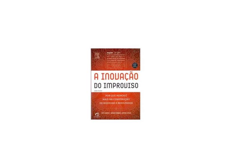 A Inovação do Improviso - Navi Radjou, Simone Ahuja, Jaideep Prabhu - 9788535261721