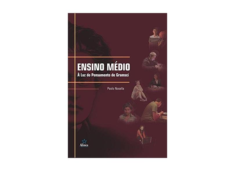 Ensino Médio - À Luz do Pensamento de Gramsci - Nosella, Paolo - 9788575167625