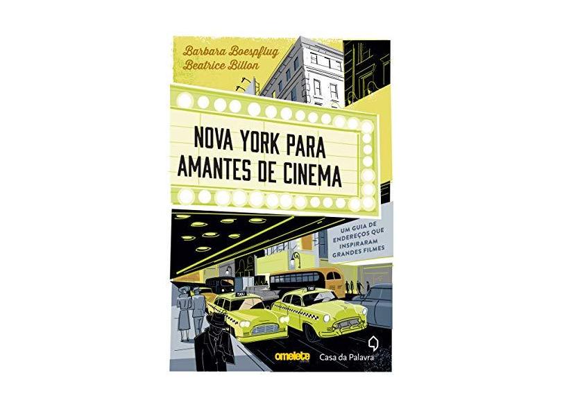 Nova York Para Amantes de Cinema. Um Guia de Endereços que Inspiraram Grandes Filmes - Barbara Boespflug - 9788577345458