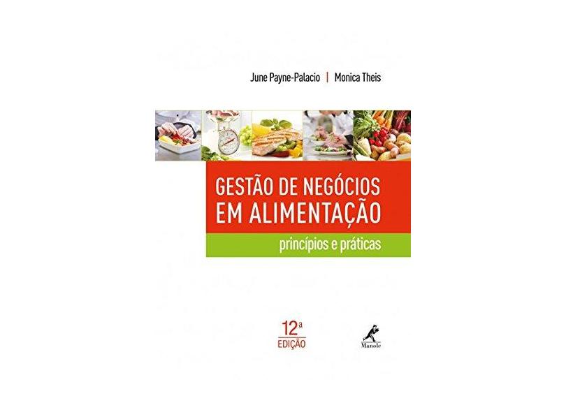Gestão de Negócios Em Alimentação - Princípios e Práticos - 12ª Ed. 2015 - Payne-palacio, June; Theis, Monica - 9788520435984