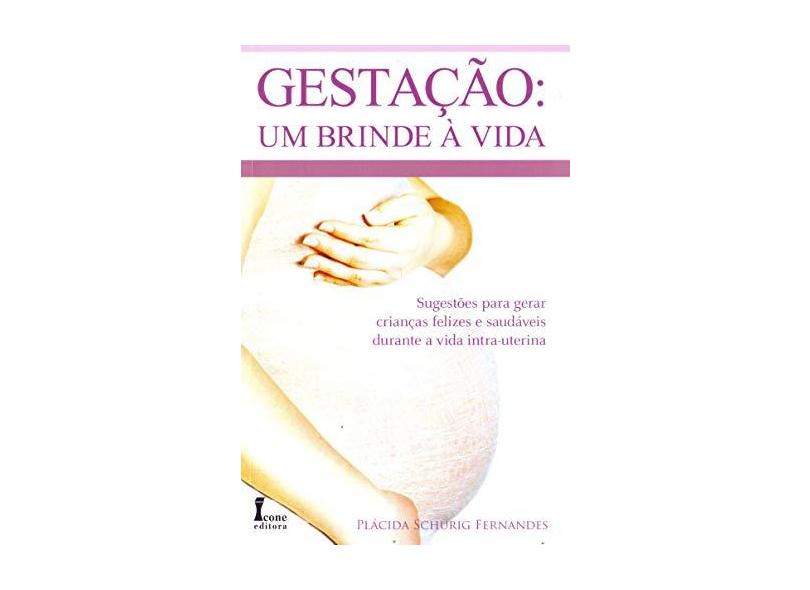 Gestação - Um Brinde À Vida - Fernandes, Plácida Schurig - 9788527410229
