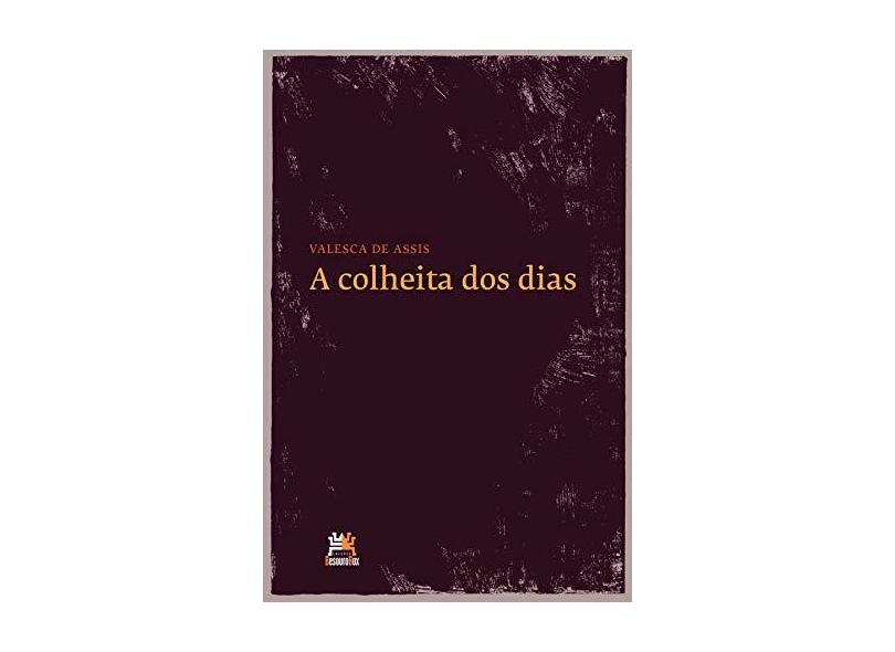 A Colheita dos Dias - Valesca De Assis - 9788562696206