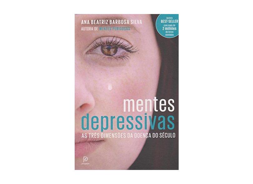 Mentes Depressivas - As Três Dimensões Da Doença Do Século - Silva, Ana Beatriz Barbosa; - 9788525062925