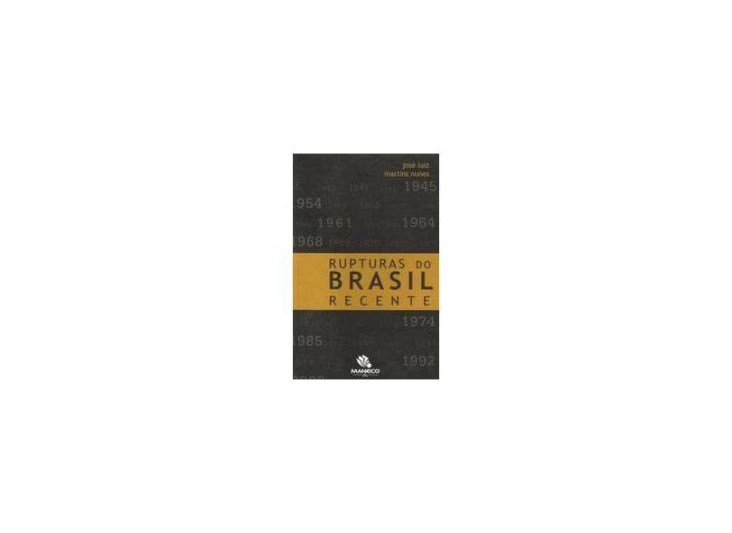 Rupturas Do Brasil Recente - José Luiz Martins Nunes - 9788577050048