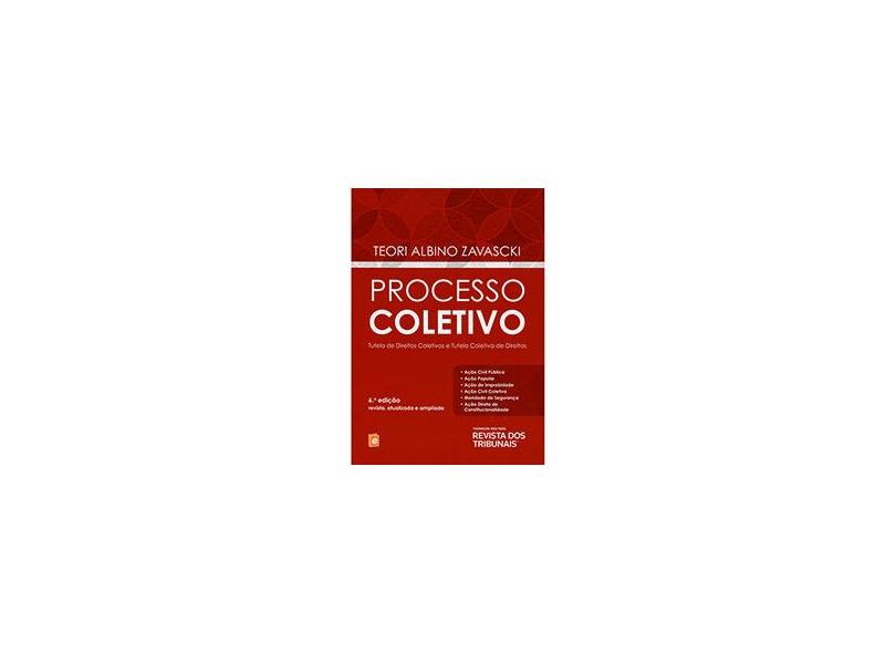 Processo Coletivo - Tutela e Direitos Coletivos e Tutela Coletiva de Direitos - 6ª Ed. 2014 - Zavascki,teori Albino - 9788520351109