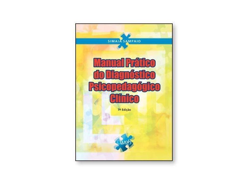 Manual Prático do Diagnóstico Psicopedagógico Clínico - Sampaio, Simaia - 9788578540630