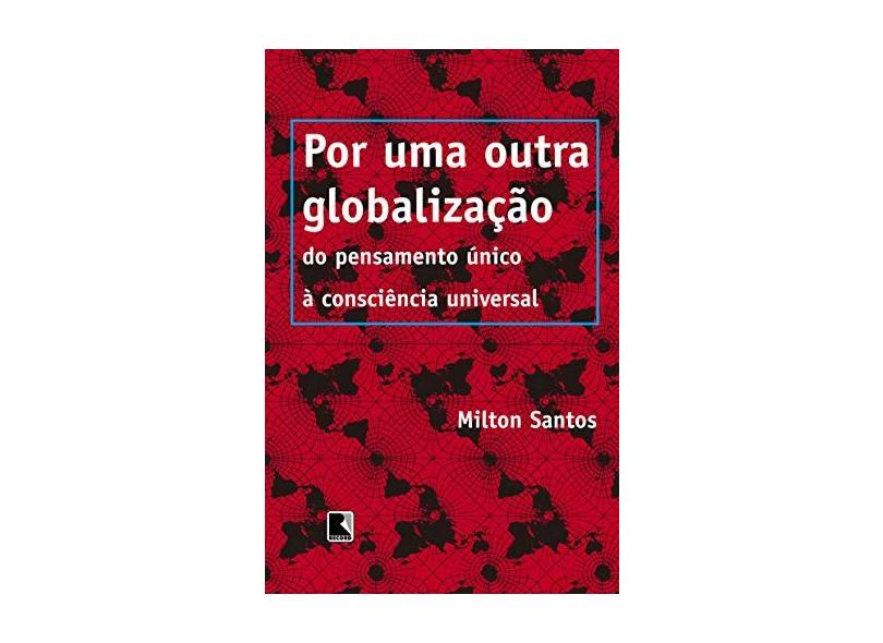 Por Uma Outra Globalização - Santos, Milton - 9788501058782