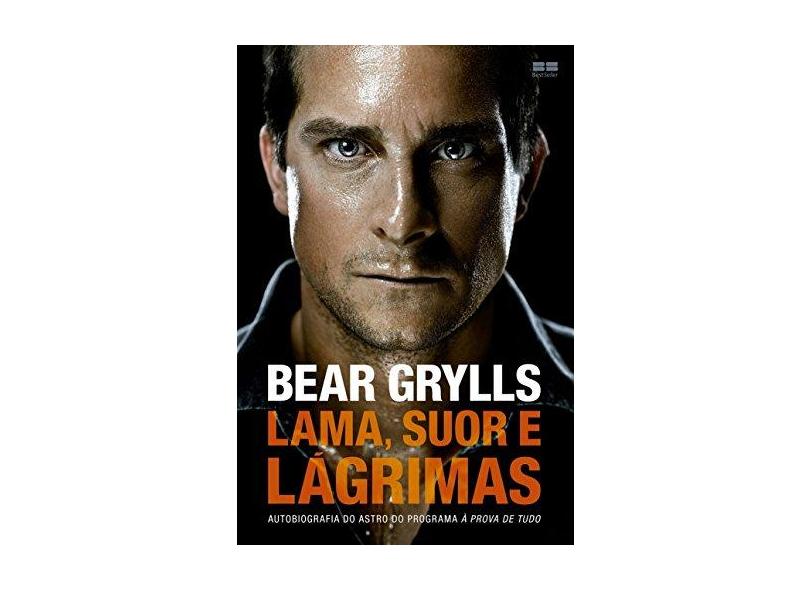 Lama, Suor e Lágrimas - Grylls, Bear - 9788576849681
