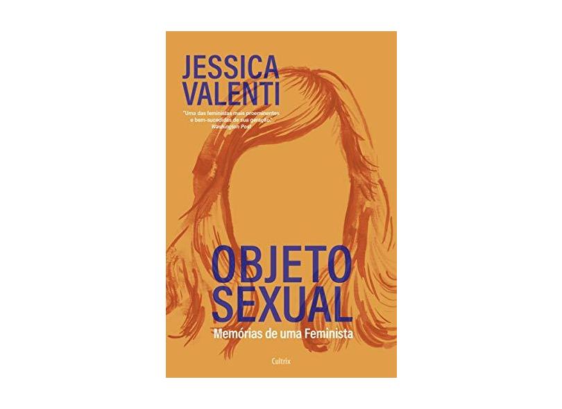 Objeto Sexual: Memórias de uma Feminista - Jessica Valenti - 9788531614460