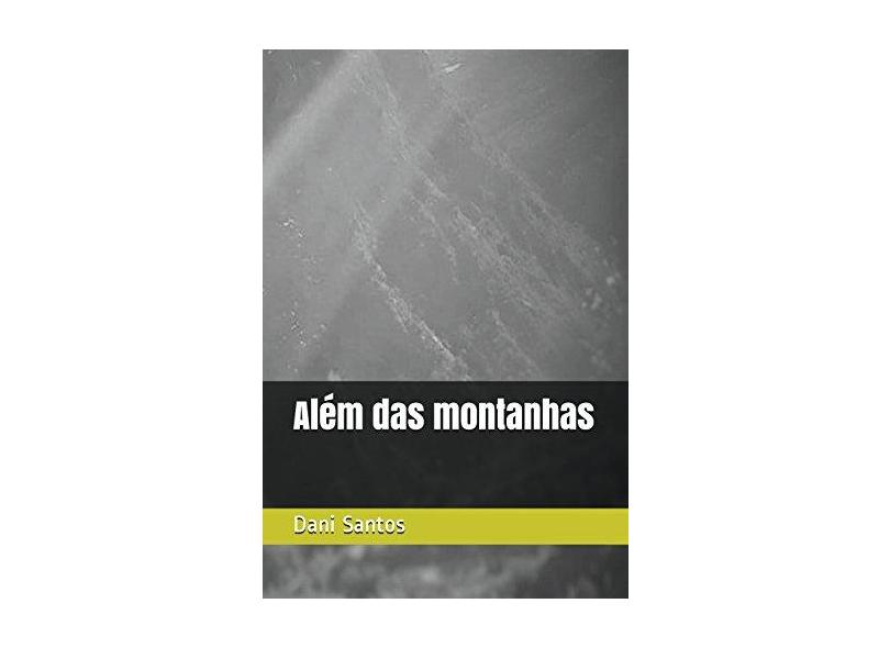 Além das Montanhas - Dani Santos - 9781717927439