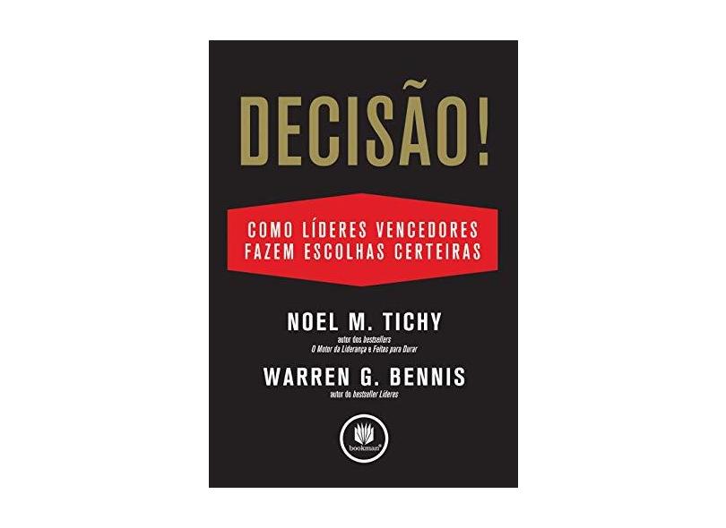 Decisão - Como Líderes Vencedores Fazem Escolhas Certeiras - Tichy, Noel M. - 9788577805136
