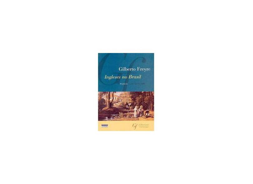 Ingleses no Brasil - 3ª Ed. - Freyre, Gilberto - 9788574750231
