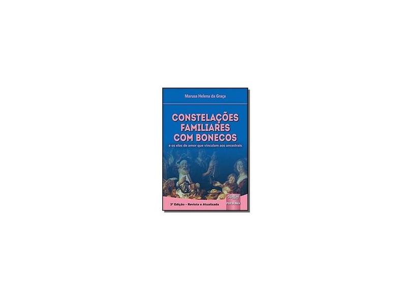 Constelações Familiares com Bonecos. E os Elos de Amor que Vinculam aos Ancestrais - Marusa Helena Da Graça - 9788536284811