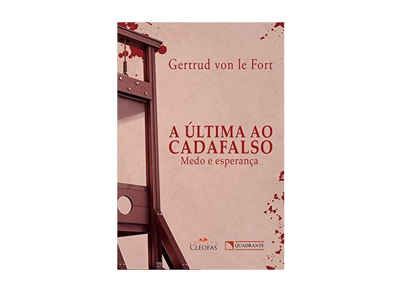 A Última Ao Cadafalso - Gertrud Von Le Fort - 9788574653426
