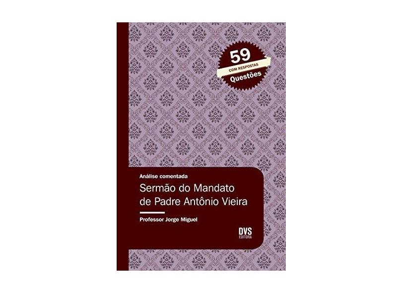 Análise Comentada - Sermão do Mandato de Padre Antônio Vieira - Jorge Miguel - 9788582891827