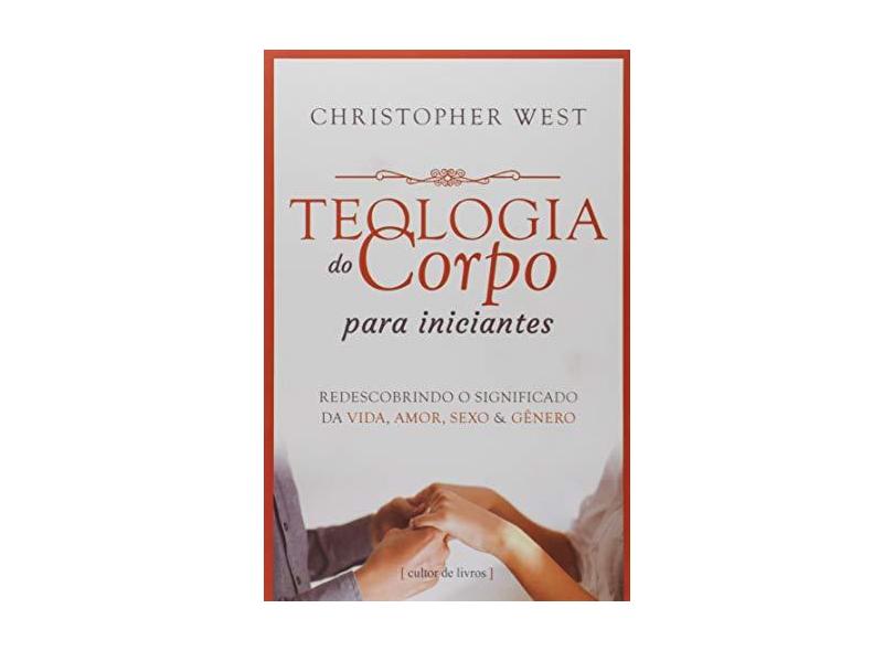 Teologia do Corpo Para Iniciantes - Christopher West - 9788556381484