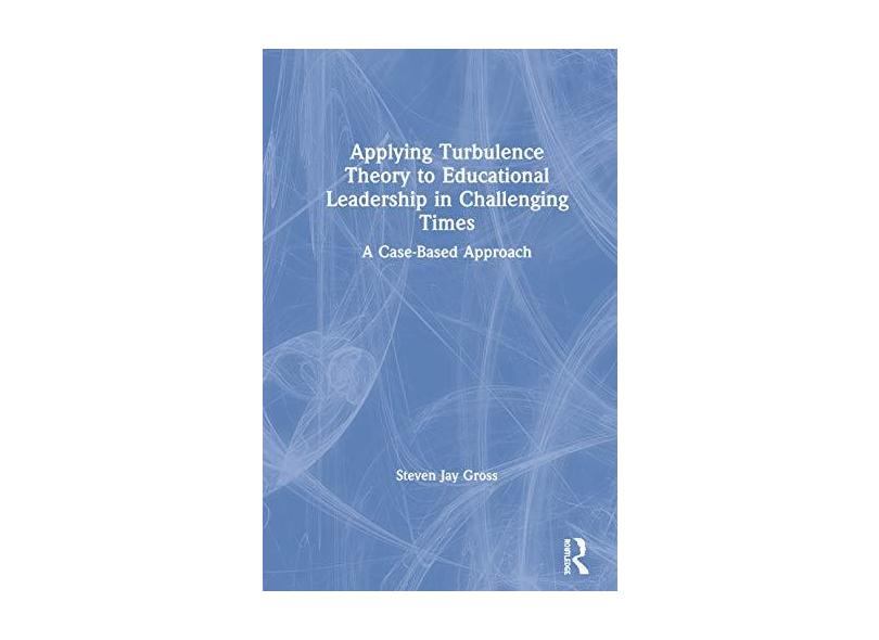 Applying Turbulence Theory to Educational Leadership in Challenging ...