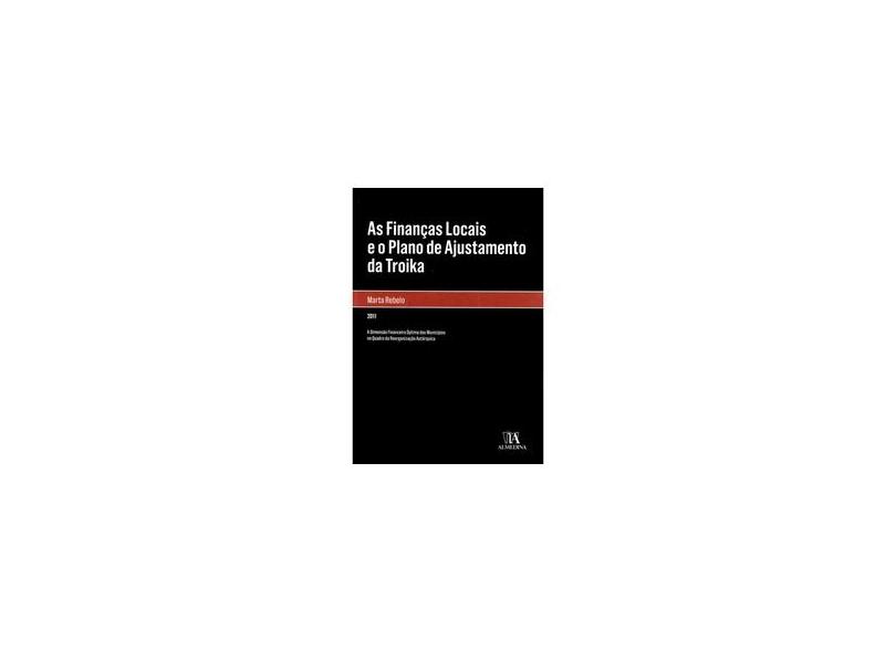 As Financas Locais E O Plano De Ajustamento Da Troika - Encadernação Desconhecida - 9789724047041