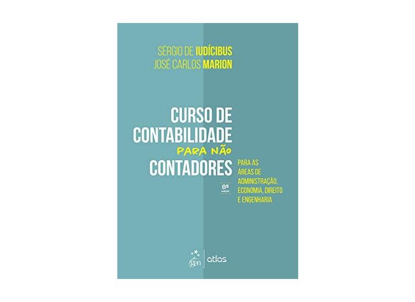 Curso de Contabilidade Para Não Contadores: Para as áreas de Administração, Economia, Direito e Engenharia - Sérgio De Iudícibus - 9788597016420