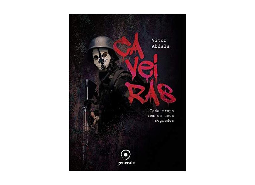 Caveiras - Toda Tropa Tem Seus Segredos - Abdala, Vitor - 9788584611836