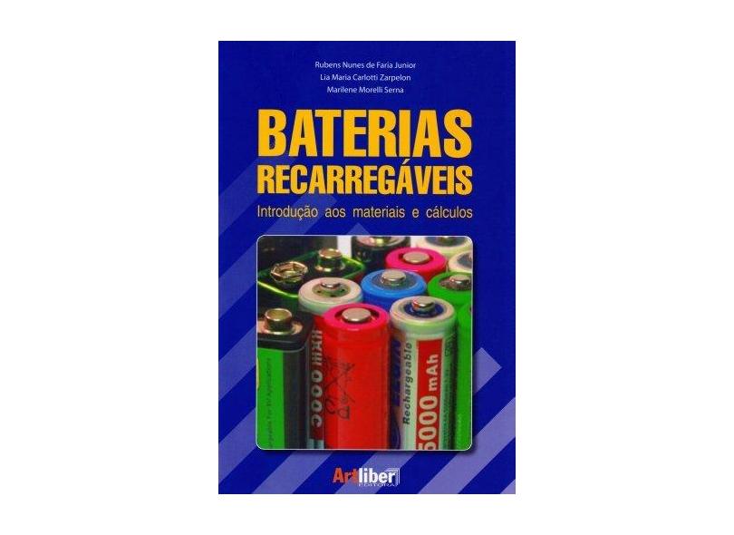 Baterias Recarregáveis - Introdução Aos Materiais e Cálculos - Carlotti Zarpelon, Lia Maria; Morelli Serna, Marilene; Nunes De Faria Junior, Rubens - 9788588098916