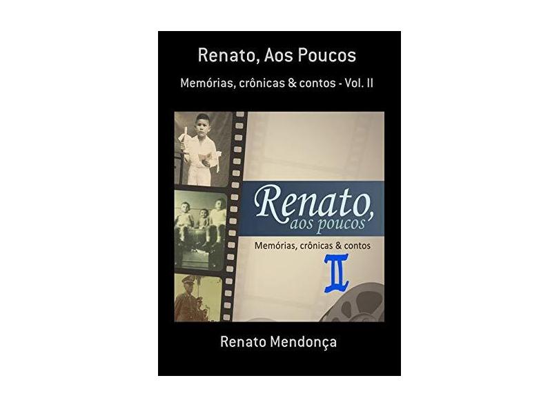 Renato, aos Poucos - Renato Mendonça - 9788554176068