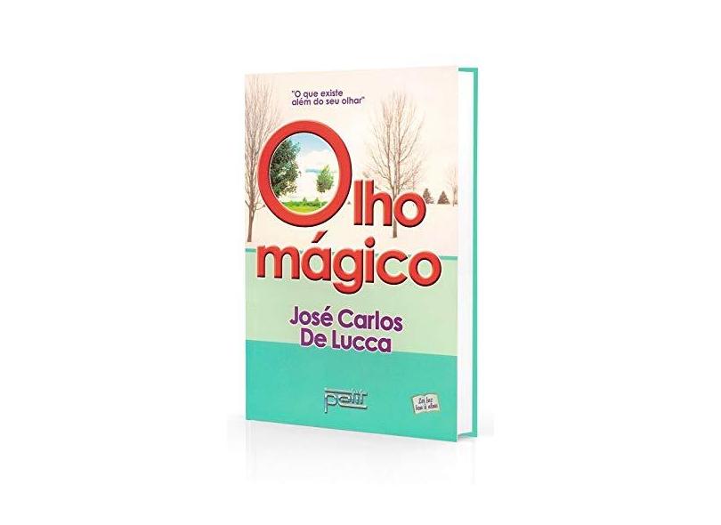 Olho Mágico: O que Existe Além do seu Olhar - Jose Carlos De Lucca - 9788572531436