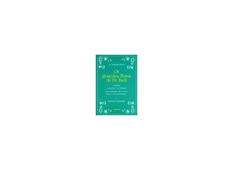 Os Remédios Florais do Dr. Bach - Edward Bach - 9788531505775