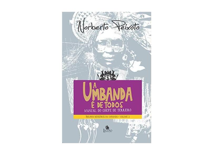 A Umbanda É de Todos - Manual do Chefe de Terreiro - Vol. 3 - Peixoto,norberto - 9788555270529