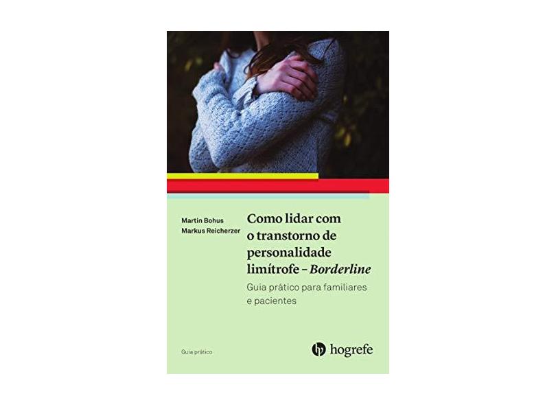 Como Lidar com o Transtorno de Personalidade Limítrofe. Borderline - Martin Bohus - 9788585439521