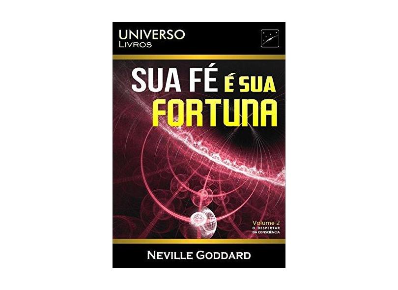 Sua Fé É Sua Fortuna - Neville Goddard - 9788594419019