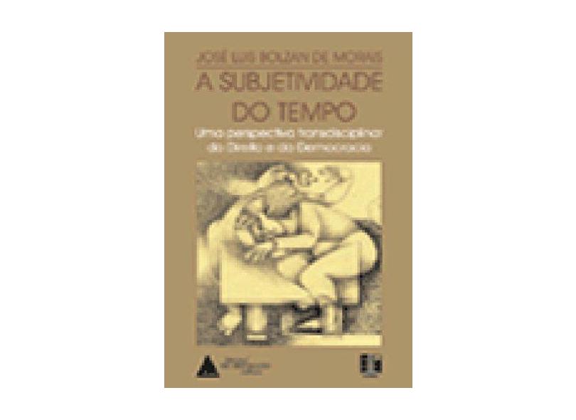 A Subjetividade do Tempo - Jose Luis Bolzan De Morais - 9788573480757