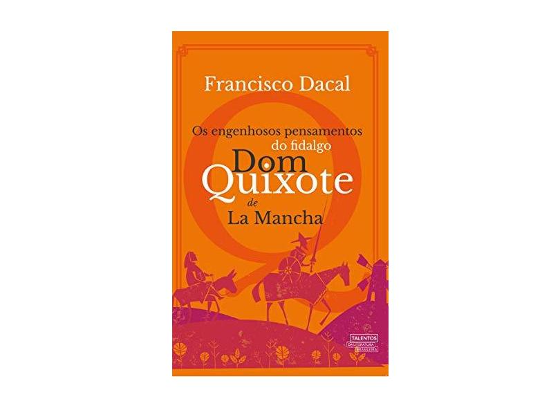 Os Engenhosos Pensamentos do Fidalgo Dom Quixote de La Mancha - Francisco Dacal - 9788542815368