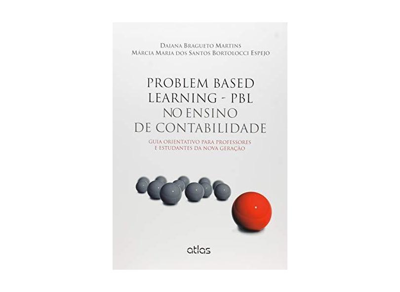Problem Based Learning - Pbl No Ensino de Contabilidade - Espejo, Márcia Maria Dos Santos Bortolocci; Martins, Daiana Bragueto - 9788522499670