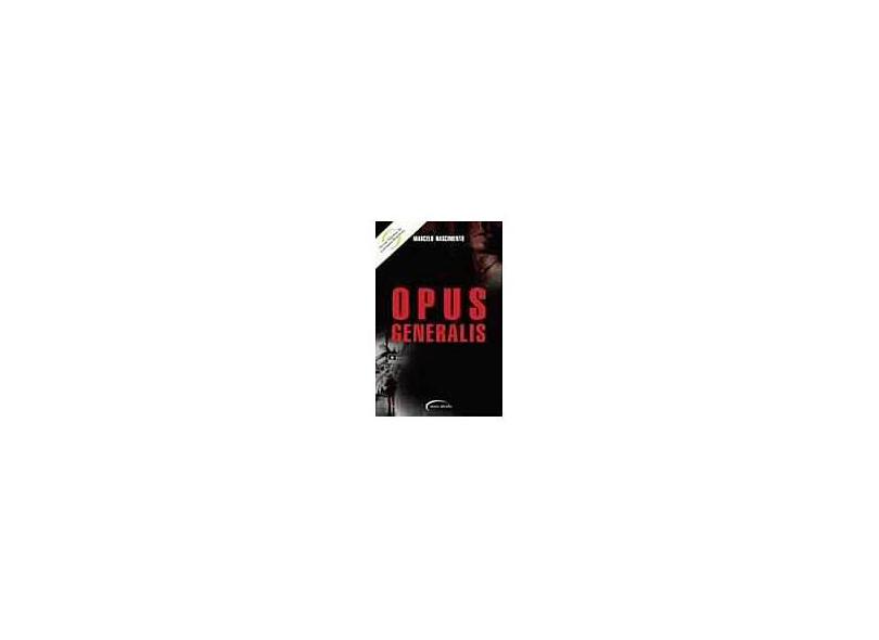 Opus Generalis - Col. Novos Talentos da Literatura Brasileira - Nascimento, Marcelo - 9788588916777