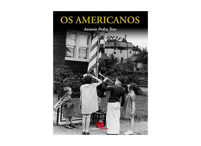 Os Americanos - Col. Povos e Civilizações - Tota, Antonio Pedro - 9788572444460