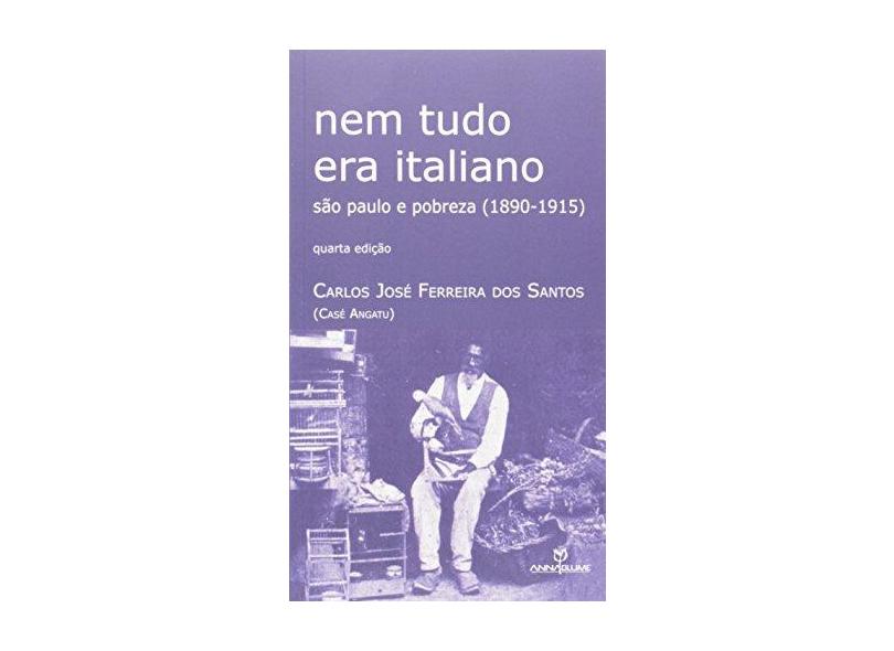 Nem Tudo Era Italiano. São Paulo e Pobreza - Carlos Jose Ferreira Dos Santos - 9788539108602
