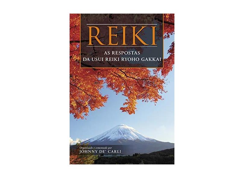 Reike. As Respostas da Usui Reike Ryoho Gakkai - Jhonny De Carli - 9788567855608