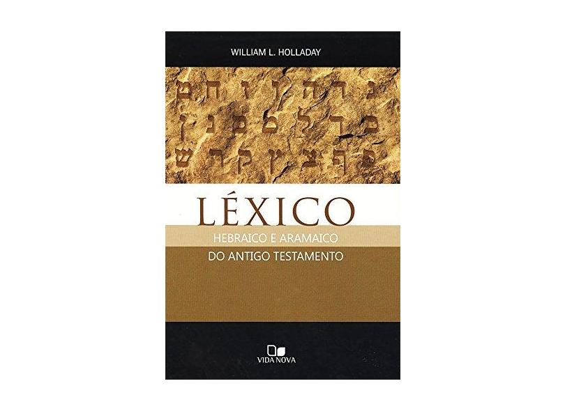 Léxico - Hebraico e Aramaico do Antigo Testamento - William L. Holladay - 9788527504379