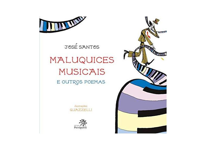Maluquices Musicais e Outros Poemas - Santos, José - 9788575961155