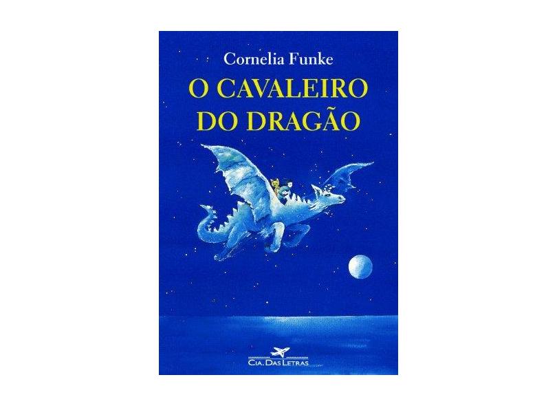 O Cavaleiro do Dragão - Funke, Cornelia - 9788535914023