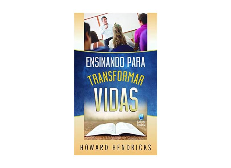 Ensinando Para Transformar Vidas - "hendricks, Howard" - 9788535801552