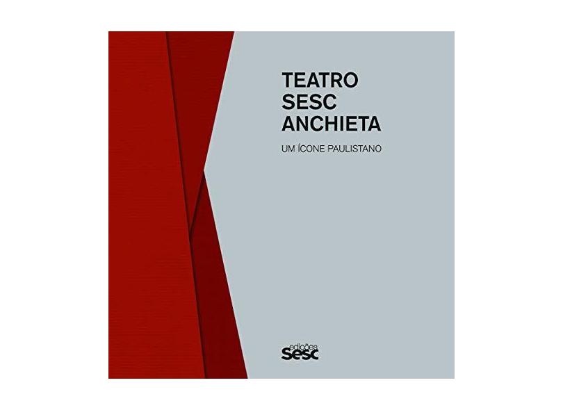 Teatro Sesc Anchieta. Um Ícone Paulistano - Alexandre Mate - 9788569298564