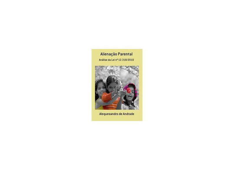 Alienação Parental - Alequesandro De Andrade - 9788591776306
