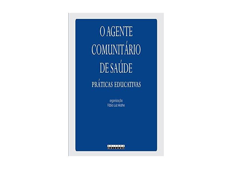 Agente Comunitario de Saude: Praticas Educativas, O - Fabio Luiz Mialhe - 9788526809314