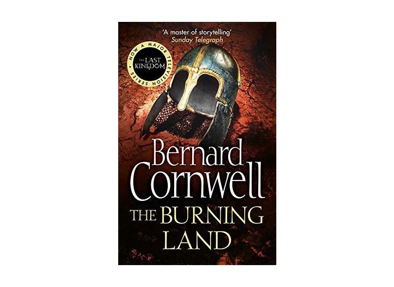 The Burning Land (The Warrior Chronicles, Book 5): The Burning Land (The Last Kingdom Series, Book 5) - Bernard Cornwell - 9780007219766