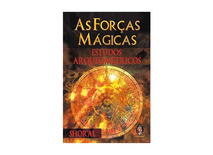 As Forças Mágicas - Les Forces Magiques : Etudes Archéométriques - Shoral - 9788537002667
